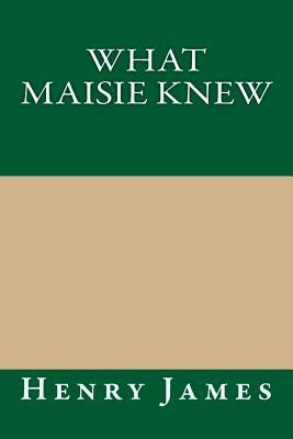 What Maisie Knew by Henry James