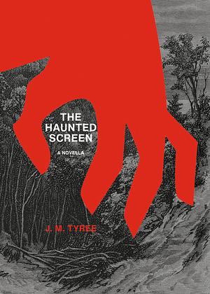 The Haunted Screen by J.M. Tyree