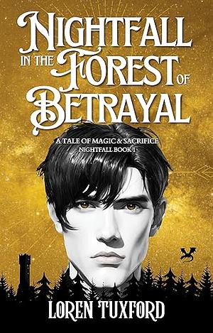 Nightfall in the Forest of Betrayal by Loren Tuxford, Loren Tuxford