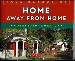 Home Away from Home: Motels in America by John Margolies