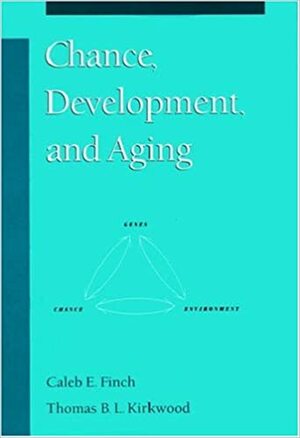 Chance, Development, and Aging by Caleb E. Finch, Tom Kirkwood