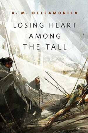 Losing Heart Among the Tall by A.M. Dellamonica
