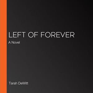 Left of Forever by Tarah DeWitt