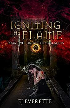 Igniting the Flame by E.J. Everette