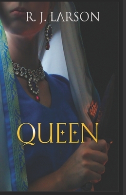 Queen by Kacy M. Gramckow, R. J. Larson