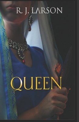 Queen by R. J. Larson, Kacy M. Gramckow