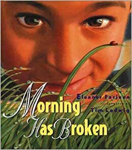 Morning Has Broken by Eleanor Farjeon
