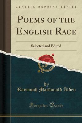 Poems of the English Race: Selected and Edited (Classic Reprint) by Raymond Macdonald Alden