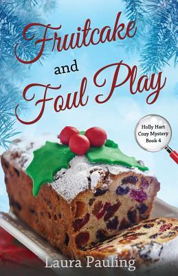 Fruitcake and Foul Play by Laura Pauling