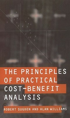 The Principles of Practical Cost-Benefit Analysis by Alan Williams, Robert Sugden