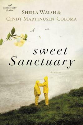 Sweet Sanctuary by Sheila Walsh, Cindy Martinusen Coloma