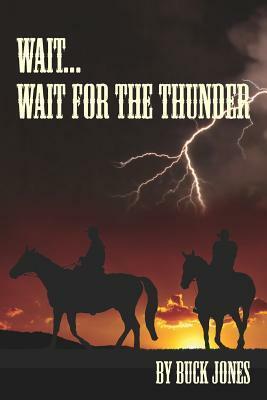 Wait...Wait For The Thunder by Buck Jones