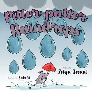 Pitter-patter Raindrops by Zoiya Jesani