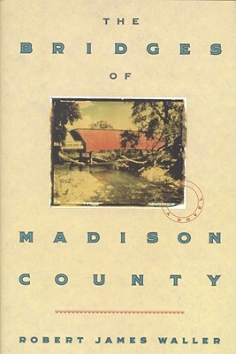 The Bridges of Madison County by Robert Waller, Robert James Waller