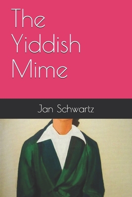 The Yiddish Mime by Jan Schwartz