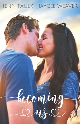 Becoming Us by Jenn Faulk, Jaycee Weaver
