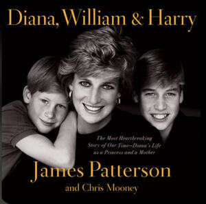 Diana, William, and Harry by Chris Mooney, Jameson Patterson