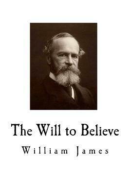 The Will to Believe by William James