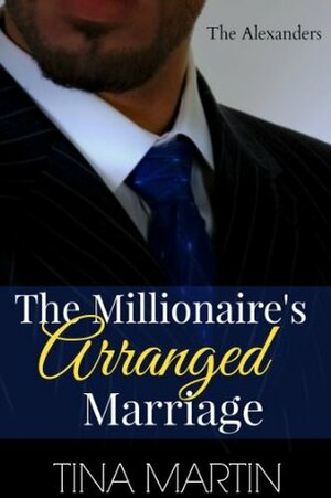 The Millionaire's Arranged Marriage by Tina Martin