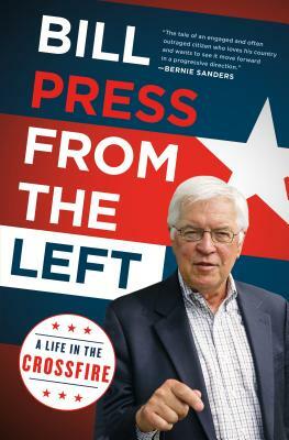 From the Left: A Life in the Crossfire by Bill Press