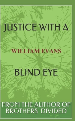 Justice with a Blind Eye by William Evans