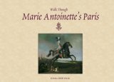 Walks Through Marie Antoinette's Paris by Diana Reid Haig
