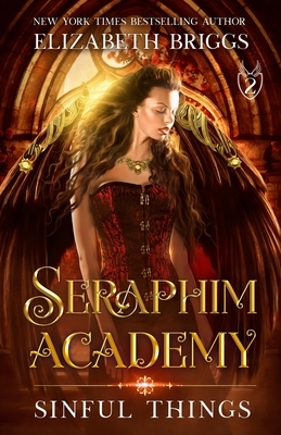 Seraphim Academy 2: Sinful Things by Elizabeth Briggs
