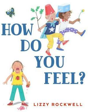 How Do You Feel? by Lizzy Rockwell
