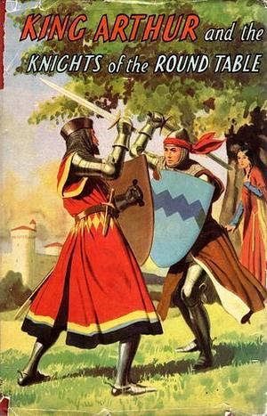King Arthur And The Knights Of The Round Table (Classics) by Phyllis Briggs