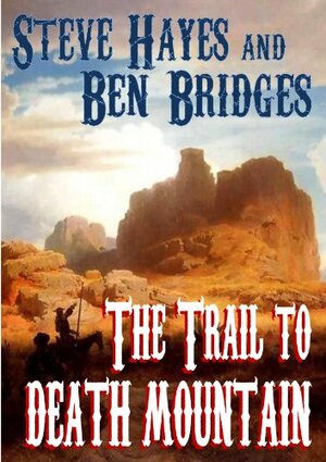 The Trail to Death Mountain by Steve Hayes, Ben Bridges