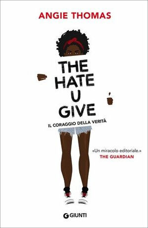 The hate U give. Il coraggio della verità by Angie Thomas