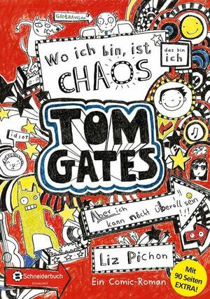 Tom Gates: Wo ich bin ist Chaos - aber ich kann nicht überall sein by Liz Pichon