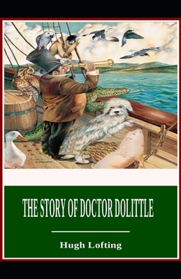 The Story of Doctor Dolittle: Hugh Lofting (Children's Books, Fantasy) [Annotated] by Hugh Lofting