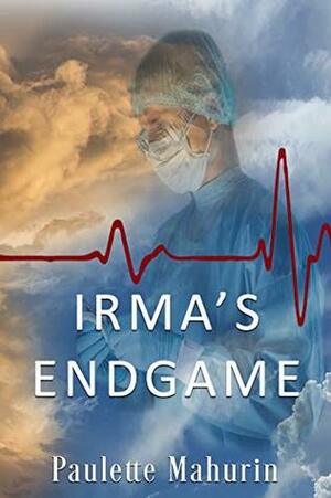 Irma's Endgame by Paulette Mahurin