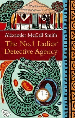 The No. 1 Ladies' Detective Agency by Alexander McCall Smith