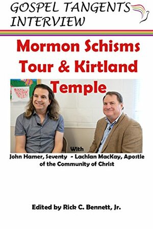 Mormon Schisms Tour & Kirtland Temple: with RLDS Seventy John Hamer & Apostle Lachlan MacKay by Gospel Tangents Interview, Rick Bennett, John Hamer