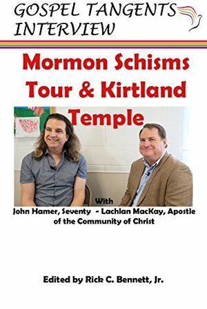 Mormon Schisms Tour & Kirtland Temple: with RLDS Seventy John Hamer & Apostle Lachlan MacKay by Rick Bennett, Gospel Tangents Interview, John Hamer