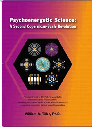 Psychoenergetic Science by William A. Tiller