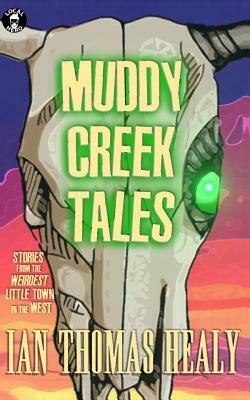 Muddy Creek Tales by Ian Thomas Healy