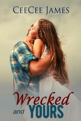 Wrecked and Yours by Ceecee James