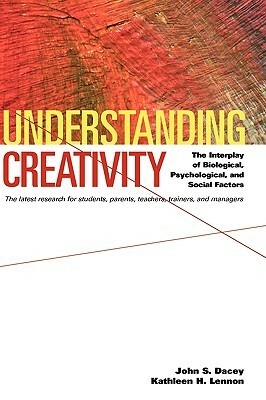 Understanding Creativity: The Interplay of Biological, Psychological, and Social Factors by John S. Dacey