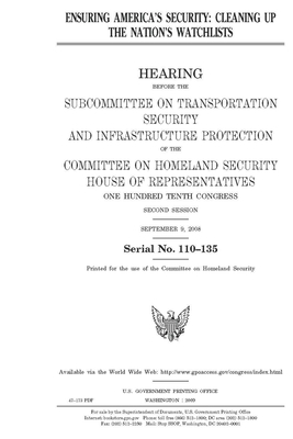 Ensuring America's security: cleaning up the nation's watchlists by United St Congress, United States House of Representatives, Committee on Homeland Security (house)