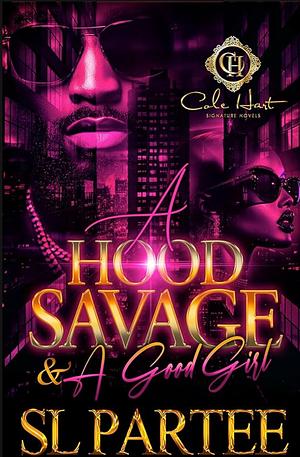 A Hood Savage & A Good Girl: An African American Romance by S.L. Partee