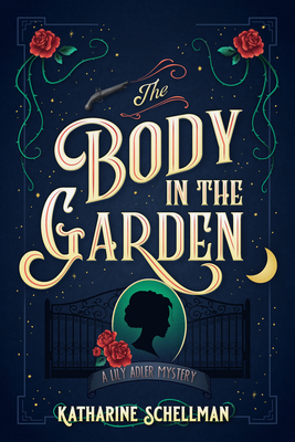 The Body in the Garden by Katharine Schellman