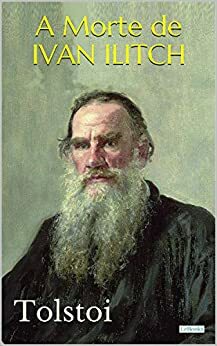 A Morte de Ivan Ilitch by Leo Tolstoy