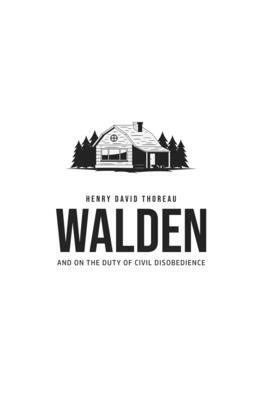 Walden, and On the Duty of Civil Disobedience by Henry David Thoreau