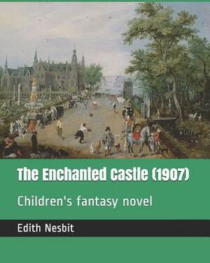 The Enchanted Castle (1907): Children's Fantasy Novel by H. R. Millar, E. Nesbit