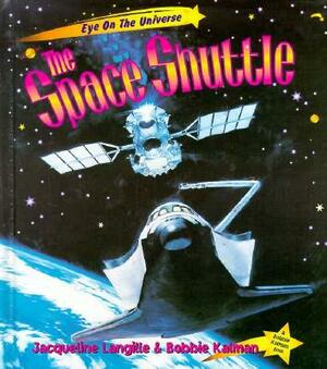 The Space Shuttle by Bobbie Kalman, Jacqueline Langille