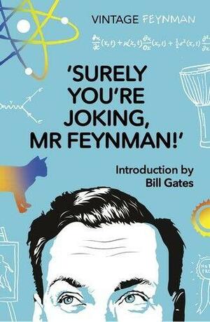 Surely You're Joking Mr Feynman: Adventures of a Curious Character As Told to Ralph Leighton by Richard P. Feynman