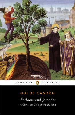 Barlaam and Josaphat: A Christian Tale of the Buddha by Gui de Cambrai